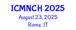 International Conference on Maternal, Newborn, and Child Health (ICMNCH) August 23, 2025 - Rome, Italy