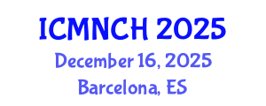 International Conference on Maternal, Newborn, and Child Health (ICMNCH) December 16, 2025 - Barcelona, Spain