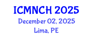 International Conference on Maternal, Newborn, and Child Health (ICMNCH) December 02, 2025 - Lima, Peru