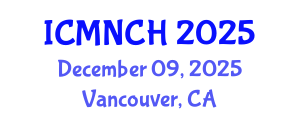 International Conference on Maternal, Newborn, and Child Health (ICMNCH) December 09, 2025 - Vancouver, Canada