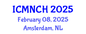 International Conference on Maternal, Newborn, and Child Health (ICMNCH) February 08, 2025 - Amsterdam, Netherlands