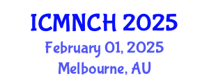 International Conference on Maternal, Newborn, and Child Health (ICMNCH) February 01, 2025 - Melbourne, Australia