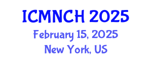International Conference on Maternal, Newborn, and Child Health (ICMNCH) February 15, 2025 - New York, United States