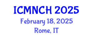 International Conference on Maternal, Newborn, and Child Health (ICMNCH) February 18, 2025 - Rome, Italy