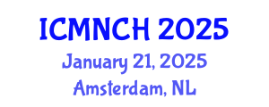 International Conference on Maternal, Newborn, and Child Health (ICMNCH) January 21, 2025 - Amsterdam, Netherlands