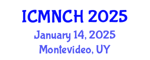International Conference on Maternal, Newborn, and Child Health (ICMNCH) January 14, 2025 - Montevideo, Uruguay