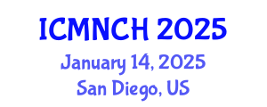 International Conference on Maternal, Newborn, and Child Health (ICMNCH) January 14, 2025 - San Diego, United States