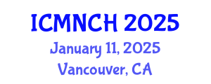International Conference on Maternal, Newborn, and Child Health (ICMNCH) January 11, 2025 - Vancouver, Canada