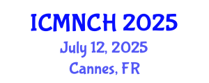 International Conference on Maternal, Newborn, and Child Health (ICMNCH) July 12, 2025 - Cannes, France