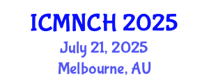 International Conference on Maternal, Newborn, and Child Health (ICMNCH) July 21, 2025 - Melbourne, Australia