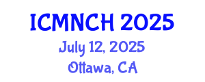International Conference on Maternal, Newborn, and Child Health (ICMNCH) July 12, 2025 - Ottawa, Canada