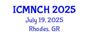 International Conference on Maternal, Newborn, and Child Health (ICMNCH) July 19, 2025 - Rhodes, Greece