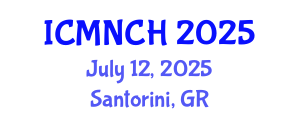 International Conference on Maternal, Newborn, and Child Health (ICMNCH) July 12, 2025 - Santorini, Greece