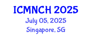 International Conference on Maternal, Newborn, and Child Health (ICMNCH) July 05, 2025 - Singapore, Singapore