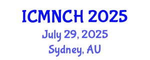 International Conference on Maternal, Newborn, and Child Health (ICMNCH) July 29, 2025 - Sydney, Australia