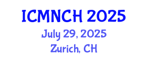 International Conference on Maternal, Newborn, and Child Health (ICMNCH) July 29, 2025 - Zurich, Switzerland