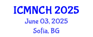 International Conference on Maternal, Newborn, and Child Health (ICMNCH) June 03, 2025 - Sofia, Bulgaria