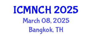 International Conference on Maternal, Newborn, and Child Health (ICMNCH) March 08, 2025 - Bangkok, Thailand