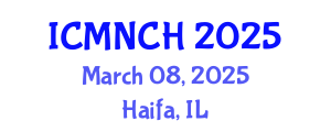 International Conference on Maternal, Newborn, and Child Health (ICMNCH) March 08, 2025 - Haifa, Israel
