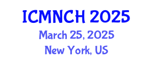 International Conference on Maternal, Newborn, and Child Health (ICMNCH) March 25, 2025 - New York, United States
