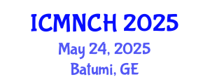 International Conference on Maternal, Newborn, and Child Health (ICMNCH) May 24, 2025 - Batumi, Georgia