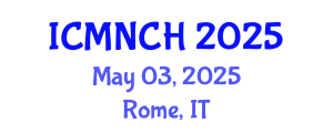 International Conference on Maternal, Newborn, and Child Health (ICMNCH) May 03, 2025 - Rome, Italy