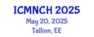 International Conference on Maternal, Newborn, and Child Health (ICMNCH) May 20, 2025 - Tallinn, Estonia