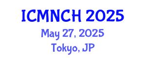 International Conference on Maternal, Newborn, and Child Health (ICMNCH) May 27, 2025 - Tokyo, Japan