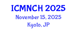 International Conference on Maternal, Newborn, and Child Health (ICMNCH) November 15, 2025 - Kyoto, Japan