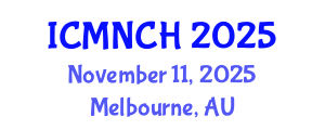 International Conference on Maternal, Newborn, and Child Health (ICMNCH) November 11, 2025 - Melbourne, Australia