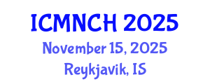 International Conference on Maternal, Newborn, and Child Health (ICMNCH) November 15, 2025 - Reykjavik, Iceland