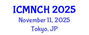 International Conference on Maternal, Newborn, and Child Health (ICMNCH) November 11, 2025 - Tokyo, Japan