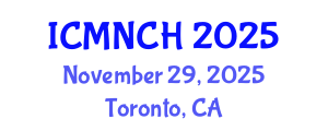 International Conference on Maternal, Newborn, and Child Health (ICMNCH) November 29, 2025 - Toronto, Canada