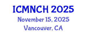 International Conference on Maternal, Newborn, and Child Health (ICMNCH) November 15, 2025 - Vancouver, Canada