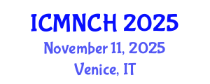 International Conference on Maternal, Newborn, and Child Health (ICMNCH) November 11, 2025 - Venice, Italy