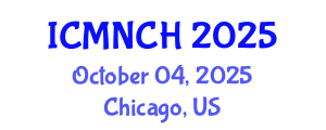 International Conference on Maternal, Newborn, and Child Health (ICMNCH) October 04, 2025 - Chicago, United States