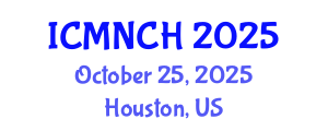 International Conference on Maternal, Newborn, and Child Health (ICMNCH) October 25, 2025 - Houston, United States