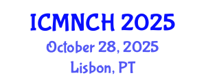 International Conference on Maternal, Newborn, and Child Health (ICMNCH) October 28, 2025 - Lisbon, Portugal