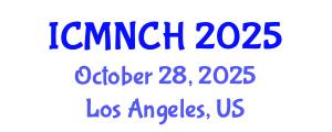 International Conference on Maternal, Newborn, and Child Health (ICMNCH) October 28, 2025 - Los Angeles, United States