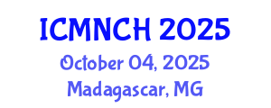 International Conference on Maternal, Newborn, and Child Health (ICMNCH) October 04, 2025 - Madagascar, Madagascar