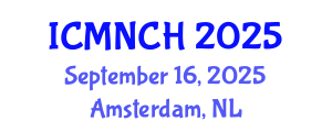 International Conference on Maternal, Newborn, and Child Health (ICMNCH) September 16, 2025 - Amsterdam, Netherlands