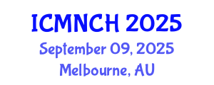 International Conference on Maternal, Newborn, and Child Health (ICMNCH) September 09, 2025 - Melbourne, Australia