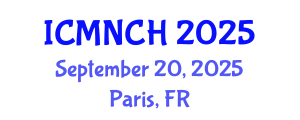 International Conference on Maternal, Newborn, and Child Health (ICMNCH) September 20, 2025 - Paris, France