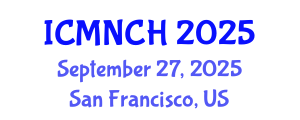 International Conference on Maternal, Newborn, and Child Health (ICMNCH) September 27, 2025 - San Francisco, United States