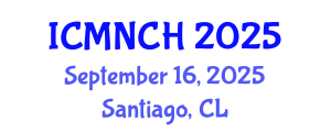 International Conference on Maternal, Newborn, and Child Health (ICMNCH) September 16, 2025 - Santiago, Chile