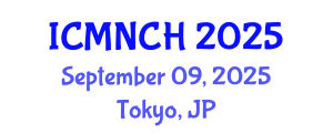 International Conference on Maternal, Newborn, and Child Health (ICMNCH) September 09, 2025 - Tokyo, Japan