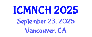 International Conference on Maternal, Newborn, and Child Health (ICMNCH) September 23, 2025 - Vancouver, Canada