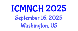 International Conference on Maternal, Newborn, and Child Health (ICMNCH) September 16, 2025 - Washington, United States