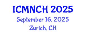 International Conference on Maternal, Newborn, and Child Health (ICMNCH) September 16, 2025 - Zurich, Switzerland