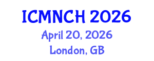 International Conference on Maternal, Newborn, and Child Health (ICMNCH) April 20, 2026 - London, United Kingdom International Conference on Maternal, Newborn, and Child Health (ICMNCH) April 20, 2026 - London, United Kingdom